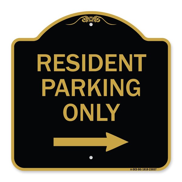 Reserved Parking Resident Parking W/ Right Arrow, Black & Gold Alum Sign, 18" x 18", BG-1818-23037